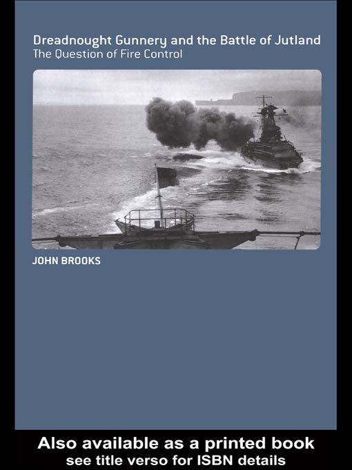 Title details for Dreadnought Gunnery and the Battle of Jutland by John Brooks - Available